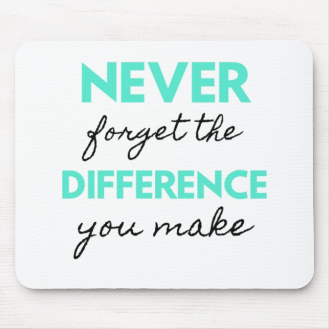 Never Forget The Difference You Make 2 Mousepad (Vorne)