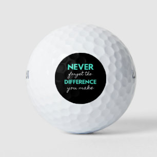 Never Forget the Difference You Make Golfball