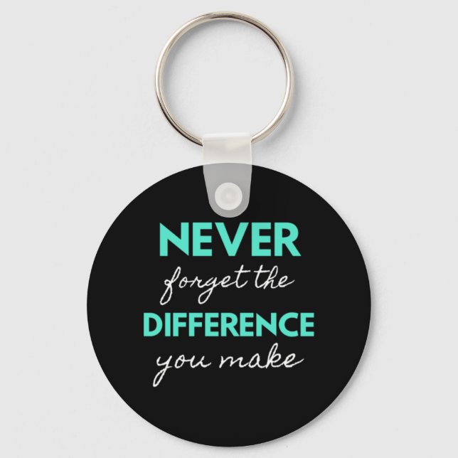 Never Forget the Difference You Make Schlüsselanhänger (Vorderseite)