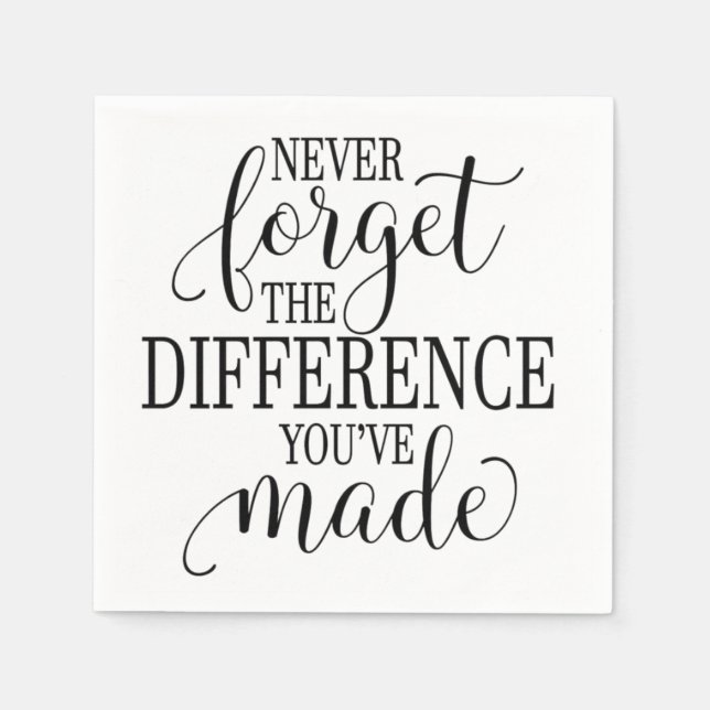 Never Forget the Difference You’ve Made Serviette (Vorderseite)