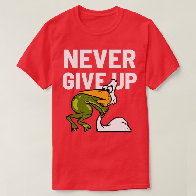 Never Give Up Frog Bird Choking Funny Motivation  T-Shirt (Design vorne)
