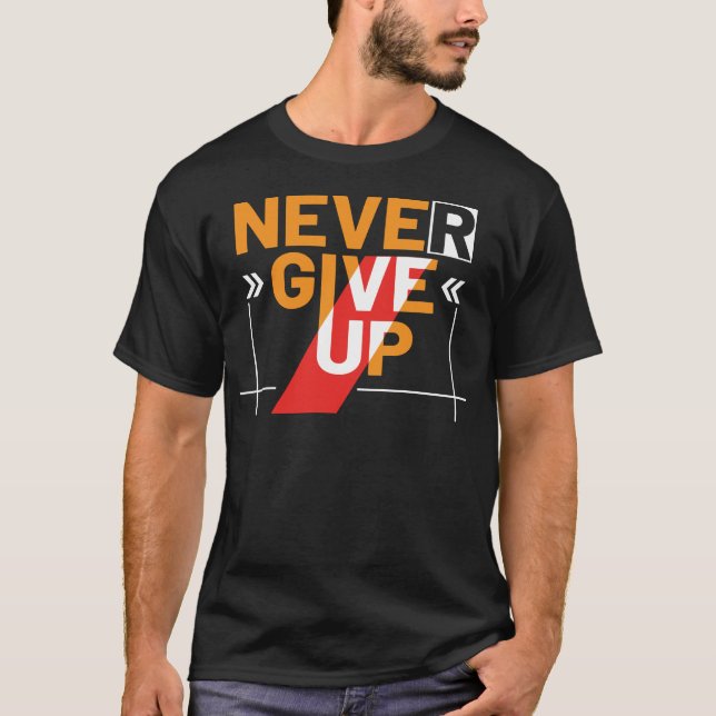 Never give Up T-Shirt (Vorderseite)