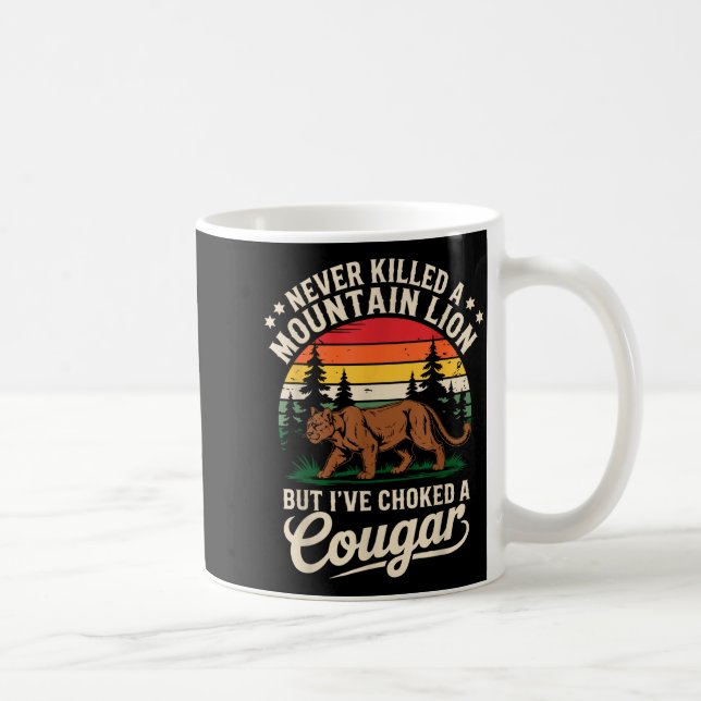 Never Killed A Mountain Lion Funny Cougar Hunting  Kaffeetasse (Rechts)