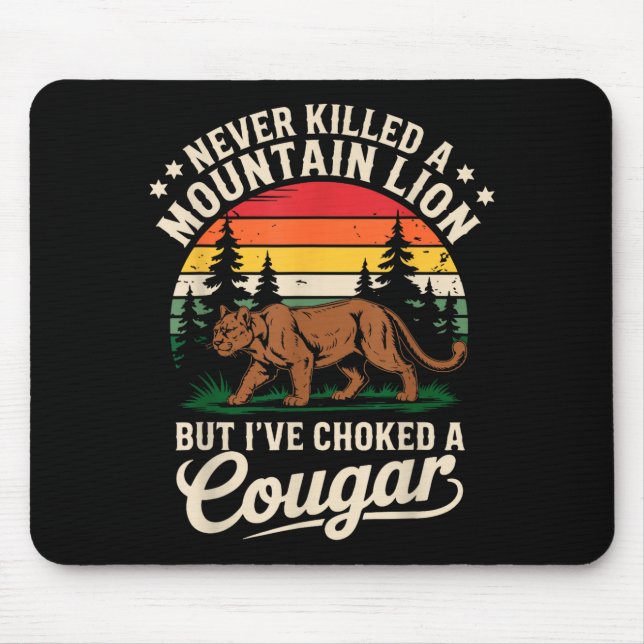 Never Killed A Mountain Lion Funny Cougar Hunting  Mousepad (Vorne)