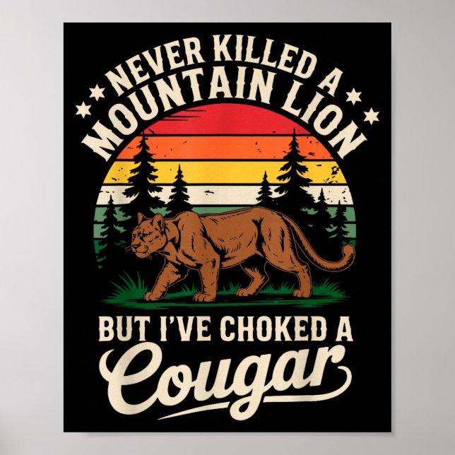 Never Killed A Mountain Lion Funny Cougar Hunting  Poster (Vorne)