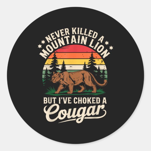 Never Killed A Mountain Lion Funny Cougar Hunting  Runder Aufkleber (Vorderseite)