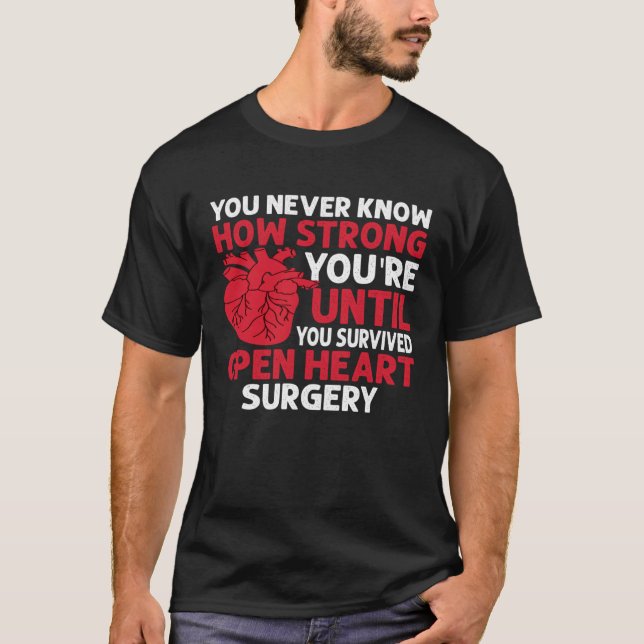 Never Know Strong You re Until U Survived Open Hea T-Shirt (Vorderseite)
