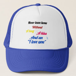 Never Leave Home Without a Hug and a Kiss Cap – He Truckerkappe