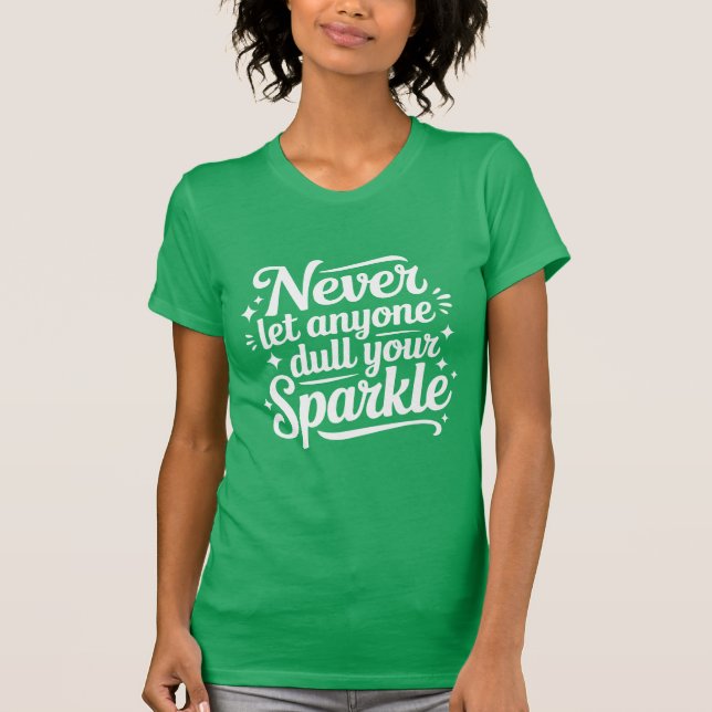 Never Let Anyone Dull Your Sparkle – Mint T-Shirt (Vorderseite)
