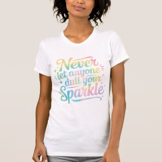 Never Let Anyone Dull Your Sparkle – Tie Dye T-Shirt
