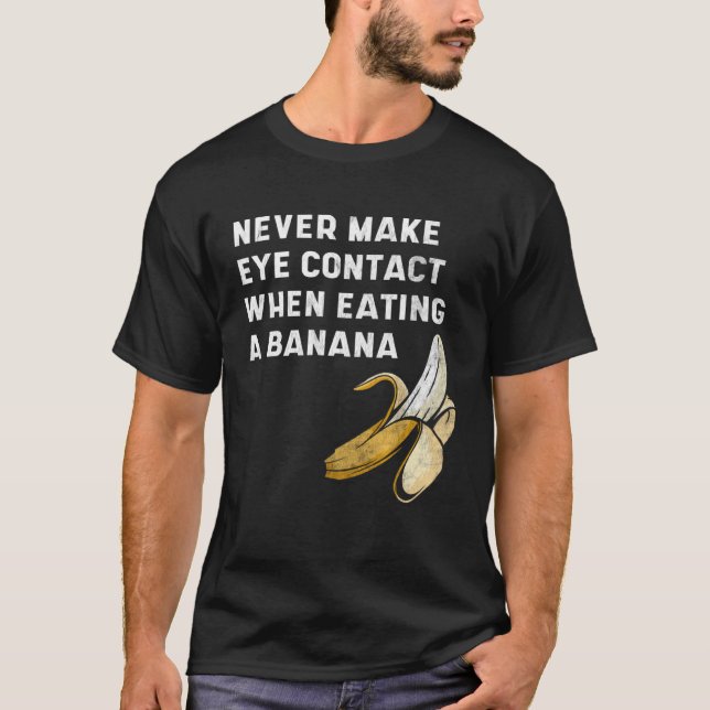 Never Make Eye Contact When Eating a Banana  Innue T-Shirt (Vorderseite)