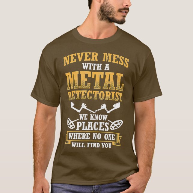 Never Mess With Metal Detectorist Metal T-Shirt (Vorderseite)