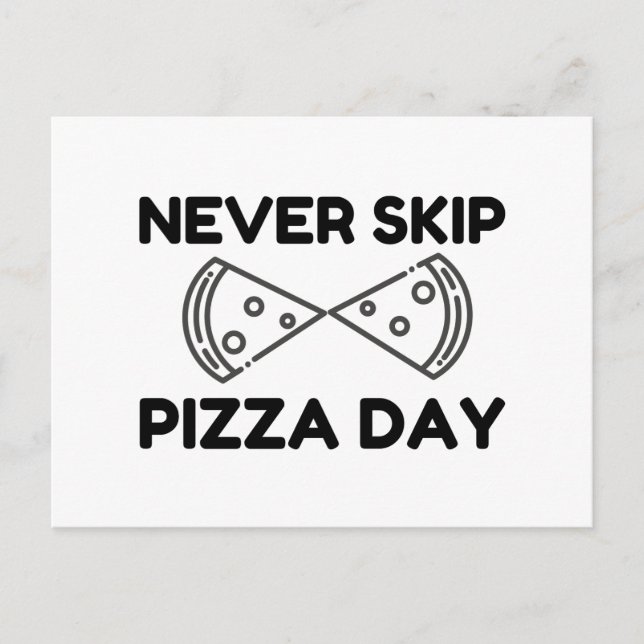 Never Skip Pizza Day Postkarte (Vorderseite)