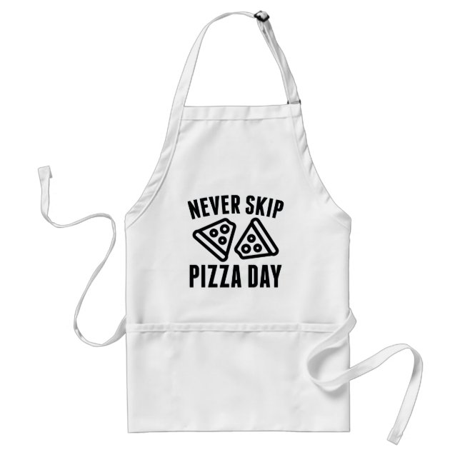 Never Skip Pizza Day Schürze (Vorne)