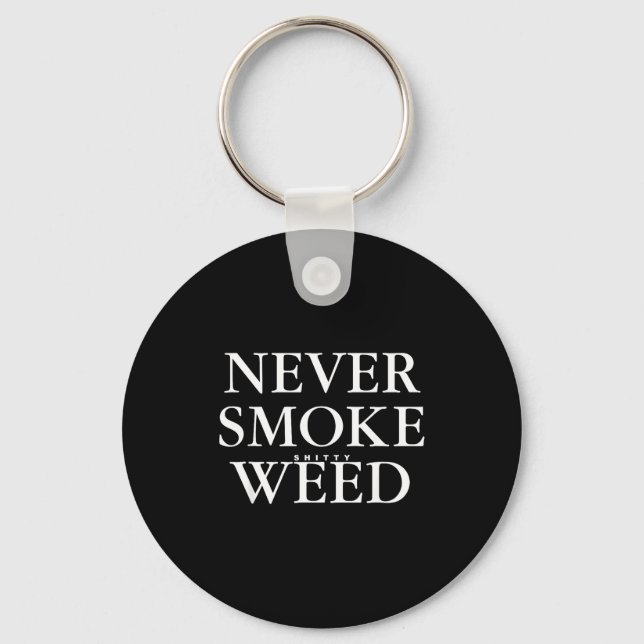 Never Smoke Ty Weed Smoke Funny Jokes  Schlüsselanhänger (Vorderseite)