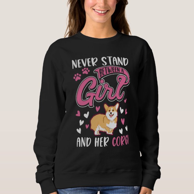 Never stand between a Girl and her Corgi Sweatshirt (Vorderseite)