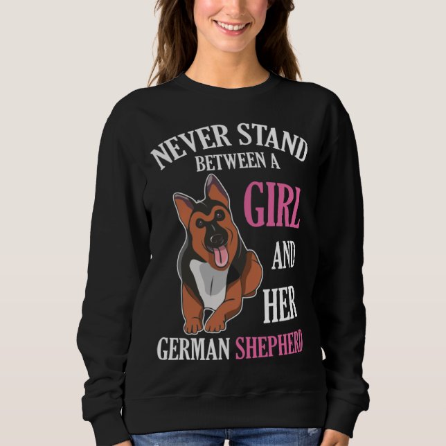Never Stand Between A Girl And Her German Shepherd Sweatshirt (Vorderseite)
