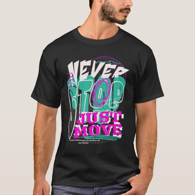 Never Stop – Experimental Typography Bold T-Shirt (Vorderseite)