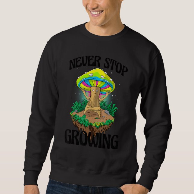 Never Stop Growing  Women Magic Psilocybin Mushroo Sweatshirt (Vorderseite)