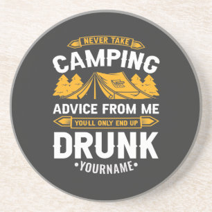 Never Take Camping Advice From Me You'll End Up Dr Getränkeuntersetzer
