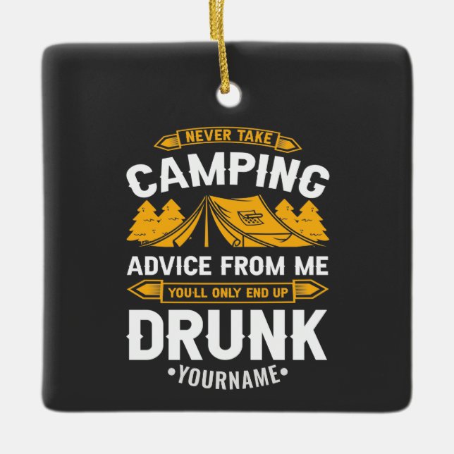 Never Take Camping Advice From Me You'll End Up Dr Keramikornament (Vorderseite)