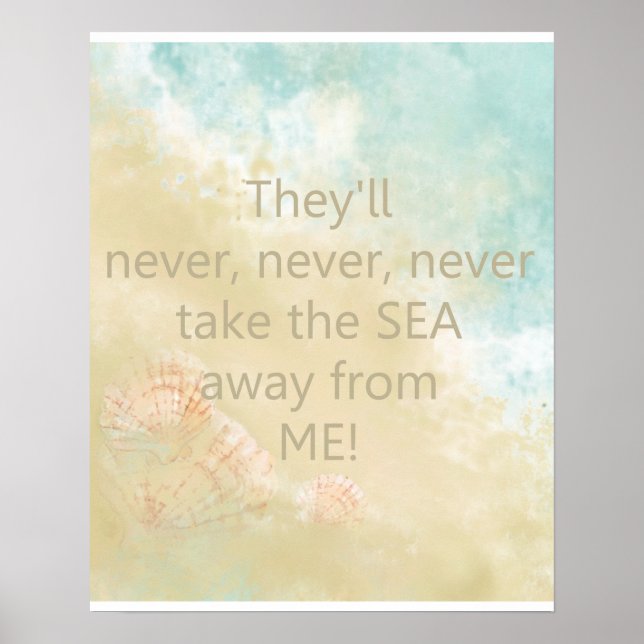 Never take the Sea Away from Me Quote   with Beach Poster (Vorne)