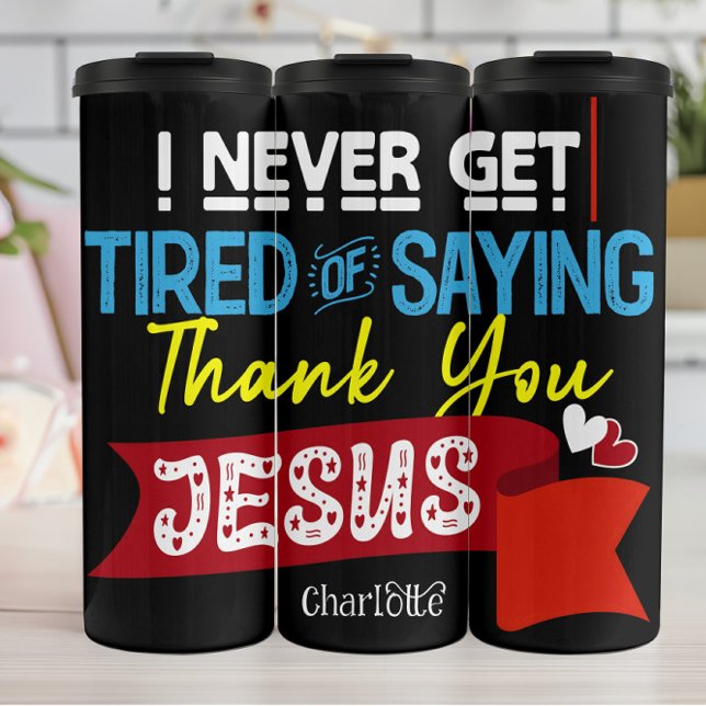 Never Tired Thank You Jesus Thermosbecher (Von Creator hochgeladen)