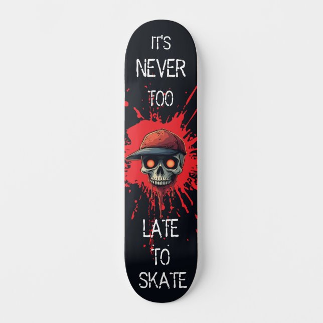 Never to late to skate skateboard (Vorderseite)