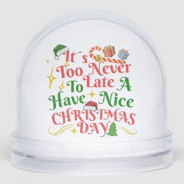 Never Too Late To Have A Nice Christmas Day Schneekugeln