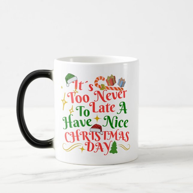 Never Too Late To Have A Nice Christmas Day Verwandlungstasse (Links)
