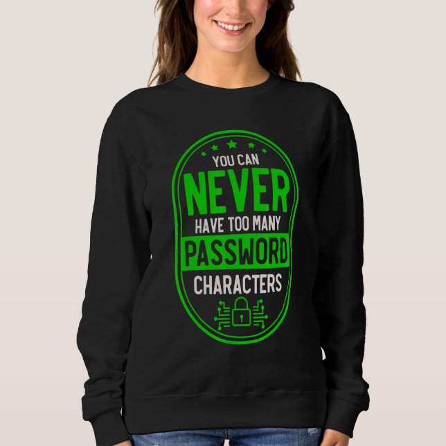 Never Too Many Password Characters Cyber Security  Sweatshirt (Vorderseite)