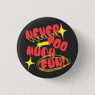 Never Too Much Fun Retro Quote T-Shirt | Colorful  Button