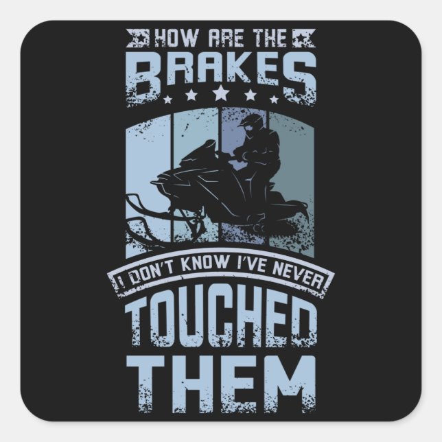 Never Touch The Brakes Snowmobile Quadratischer Aufkleber (Vorderseite)