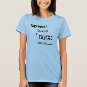 Never Trust a Duck Tee