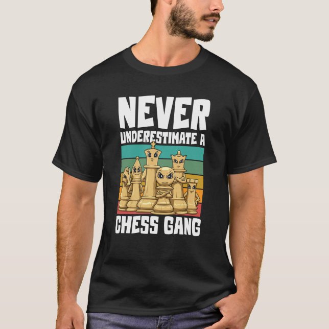 Never Underestimate A Chess Gang for a Chess playe T-Shirt (Vorderseite)