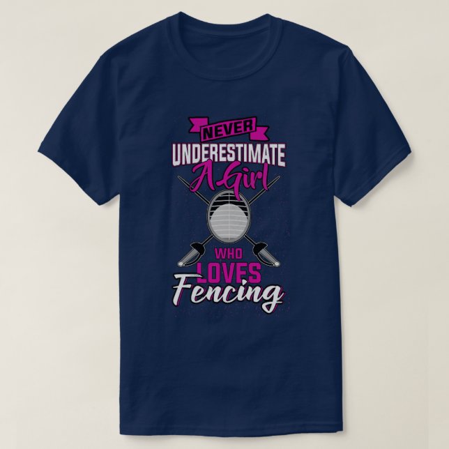 Never Underestimate A Girl Love Fencing  T-Shirt (Design vorne)