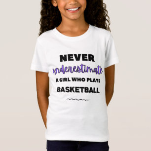 Never underestimate a girl who loves basketball. T-Shirt