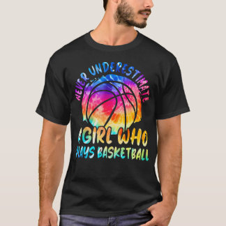 Never Underestimate A Girl Who Plays Basketball Ra T-Shirt
