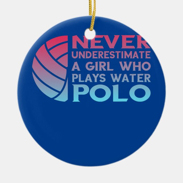 Never Underestimate a Girl Who Plays Water Polo  Keramik Ornament (Vorne)
