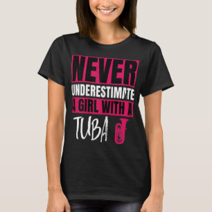 Never Underestimate A Girl With A Tuba Player Marc T-Shirt