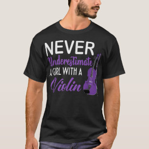 Never Underestimate A Girl With A Violin Funny Mus T-Shirt