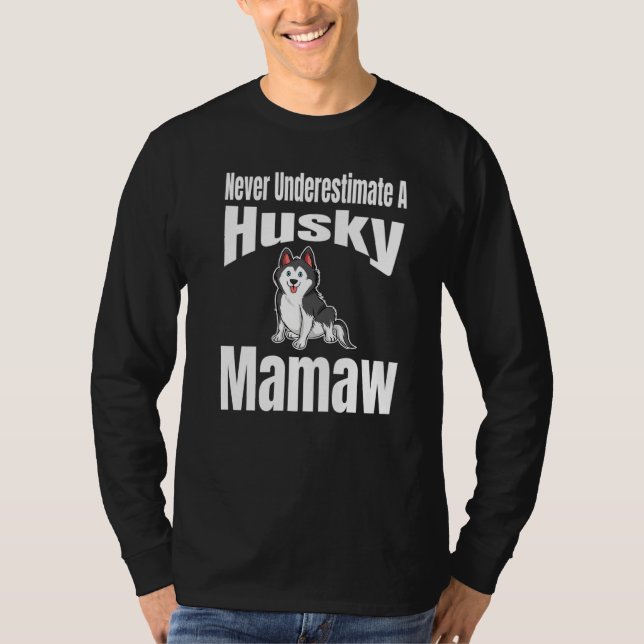 Never Underestimate A Husky Mamaw Dog Lover Owner  T-Shirt (Vorderseite)