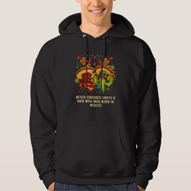 Never Underestimate a Man Born in Mexico Patriotic Hoodie (Vorderseite)