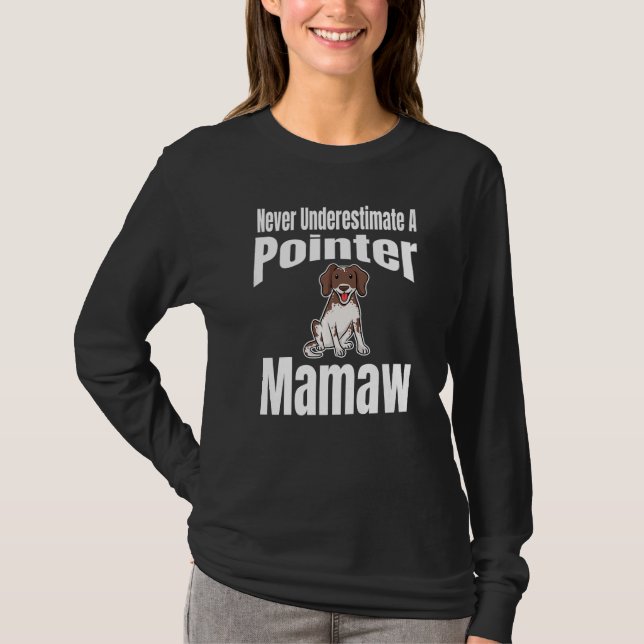 Never Underestimate A Pointer Mamaw Dog Lover Owne T-Shirt (Vorderseite)