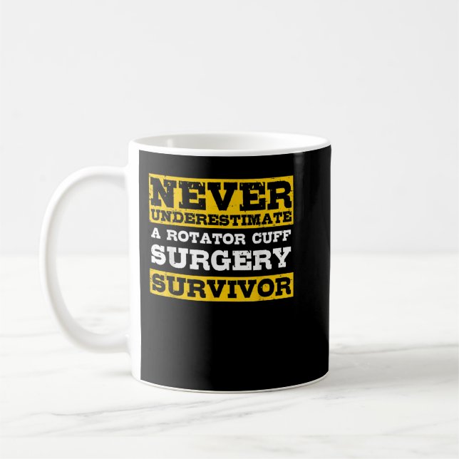 Never Underestimate A Rotator Cuff Surgery Survivo Kaffeetasse (Links)