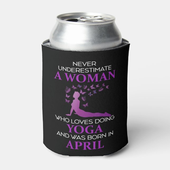 Never Underestimate An April Born Woman Who Loves  Dosenkühler (Kanne Vorderseite)