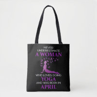 Never Underestimate An April Born Woman Who Loves