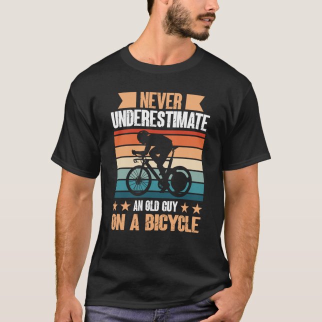 Never Underestimate An Old Guy On A Bicycle For Bi T-Shirt (Vorderseite)