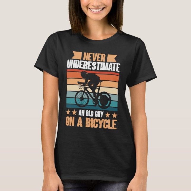 Never Underestimate An Old Guy On A Bicycle For Bi T-Shirt (Vorderseite)