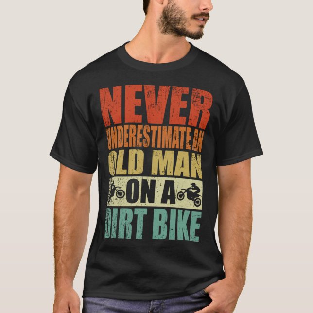 Never Underestimate An Old Man On A Dirt Bike Reti T-Shirt (Vorderseite)